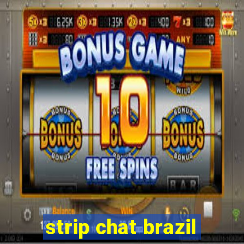 strip chat brazil